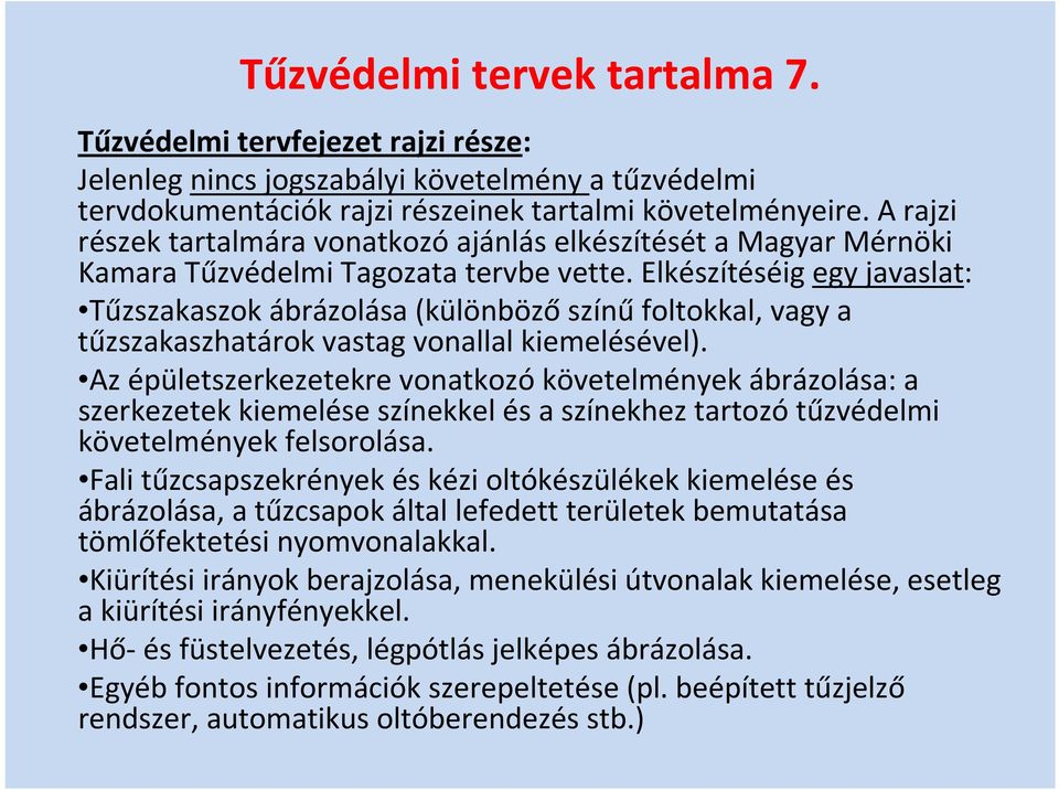 Elkészítéséig egy javaslat: Tűzszakaszok ábrázolása (különböző színű foltokkal, vagy a tűzszakaszhatárok vastag vonallal kiemelésével).