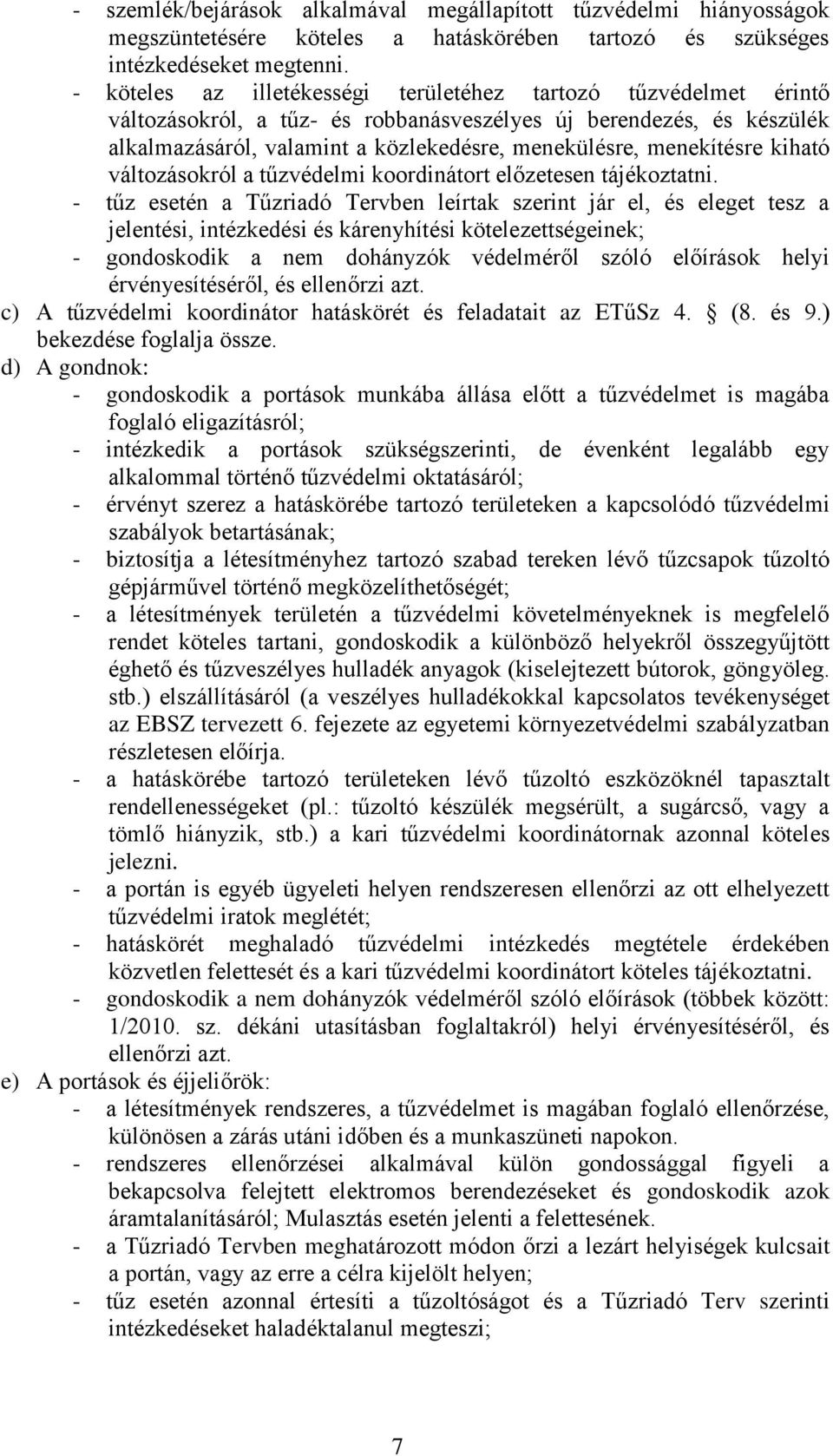 menekítésre kiható változásokról a tűzvédelmi koordinátort előzetesen tájékoztatni.