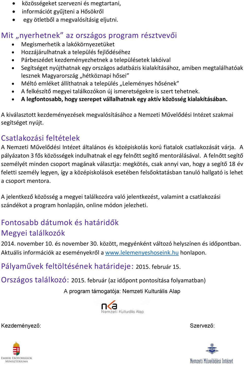 országos adatázis kialakításához, aie egtalálhatóak leszek Magyarország hétközapi hősei Méltó eléket állíthatak a település Leleéyes hőséek A felkészítő egyei találkozóko új iseretségekre is szert