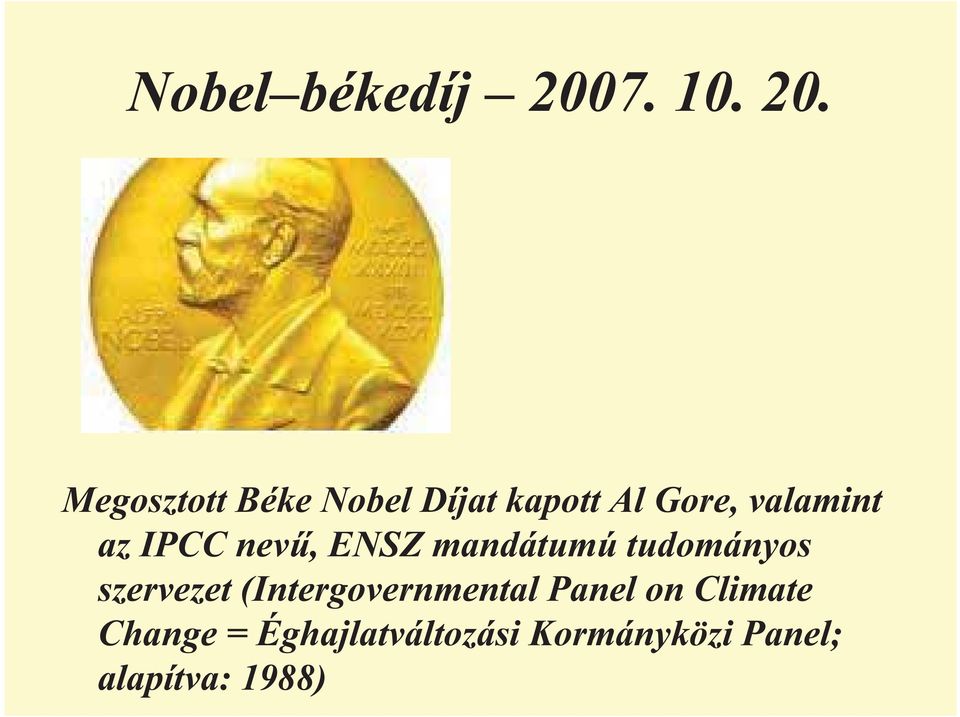 Megosztott Béke Nobel Díjat kapott Al Gore, valamint az