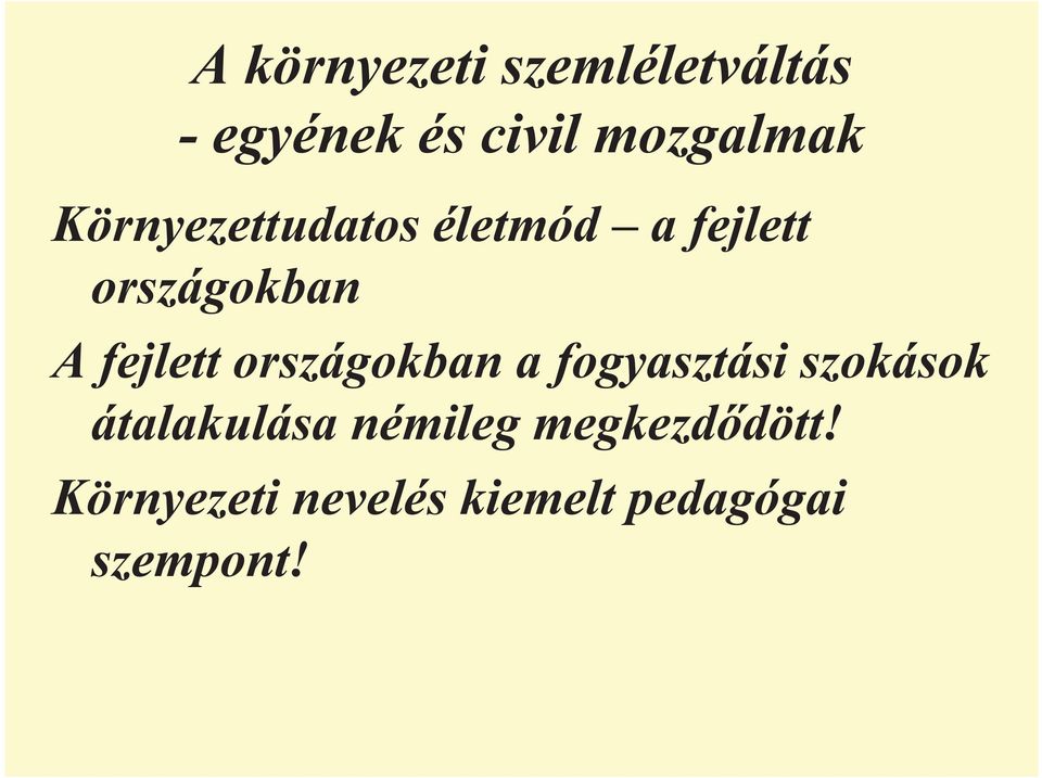 országokban a fogyasztási szokások átalakulása némileg