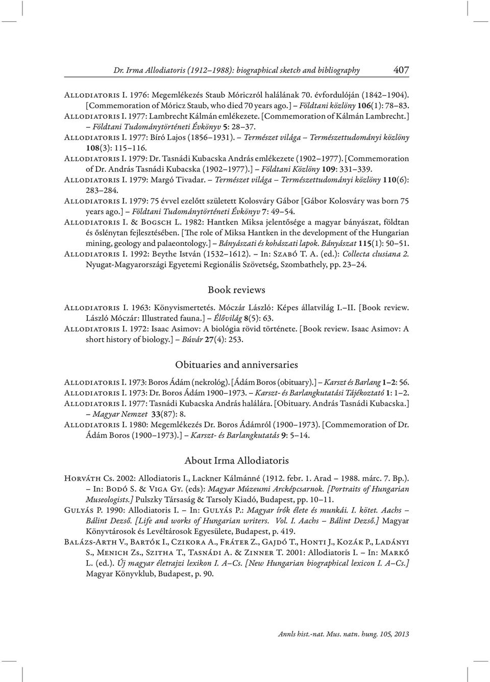 ] Földtani Tudománytörténeti Évkönyv 5: 28 37. Allodiatoris I. 1977: Bíró Lajos (1856 1931). Természet világa Természettudományi közlöny 108(3): 115 116. Allodiatoris I. 1979: Dr.