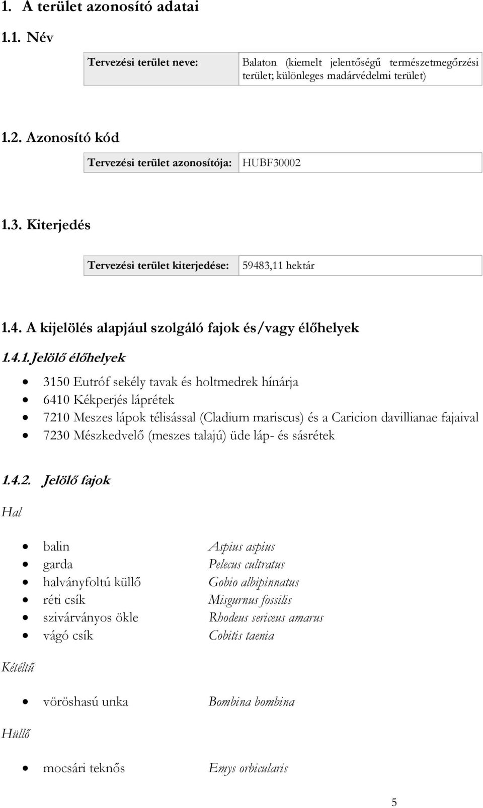 3. Kiterjedés Tervezési terület kiterjedése: 59483,11