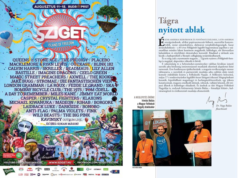 elemzéseken keresztül. Ráadásul a távlatok sem kicsik: a lepkepetéktől a Skorpió csillagképig nyújtózkodhatunk.