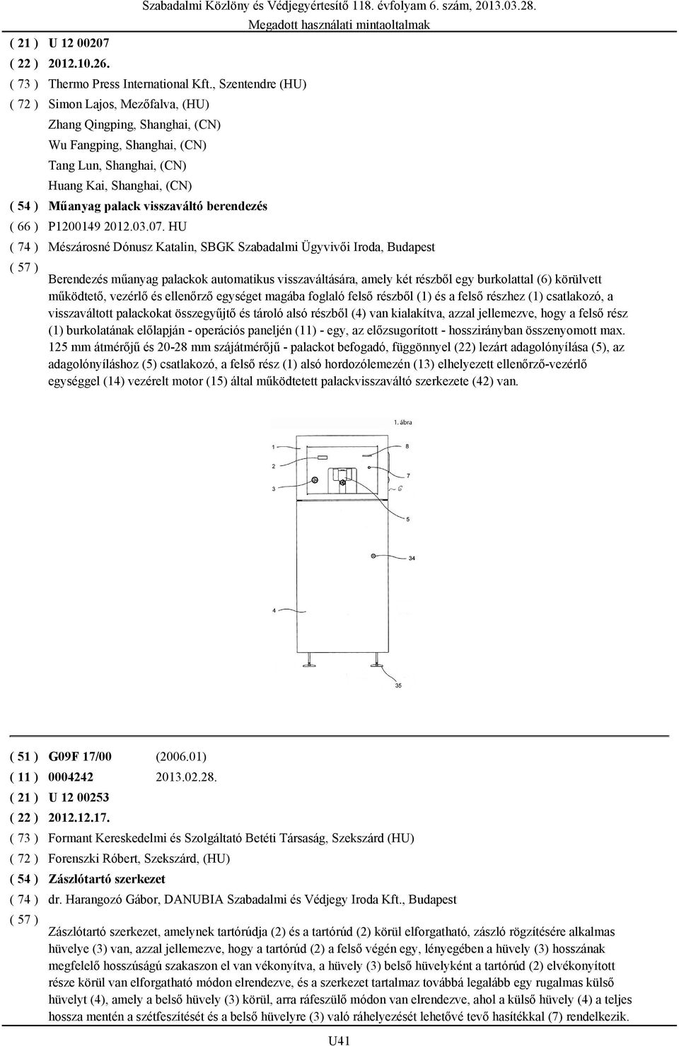 P1200149 2012.03.07. HU Szabadalmi Közlöny és Védjegyértesítő 118. évfolyam 6. szám, 2013.03.28.