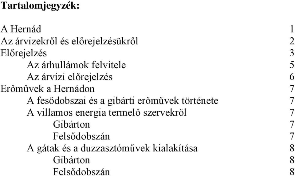 és a gibárti erőművek története 7 A villamos energia termelő szervekről 7 Gibárton