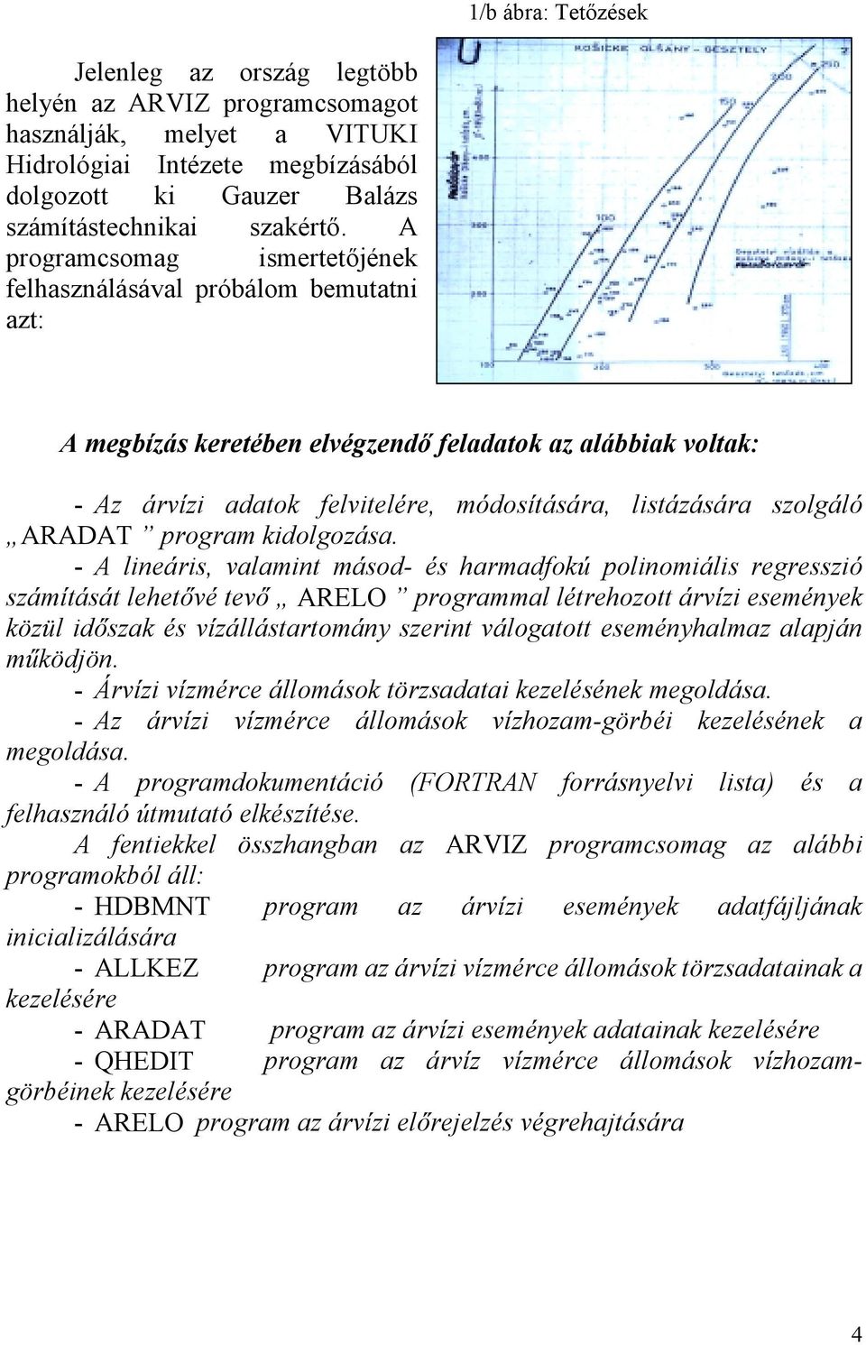szolgáló ARADAT program kidolgozása.