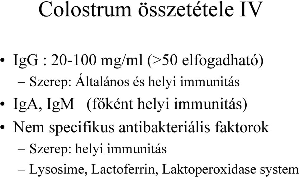 (főként helyi immunitás) Nem specifikus antibakteriális
