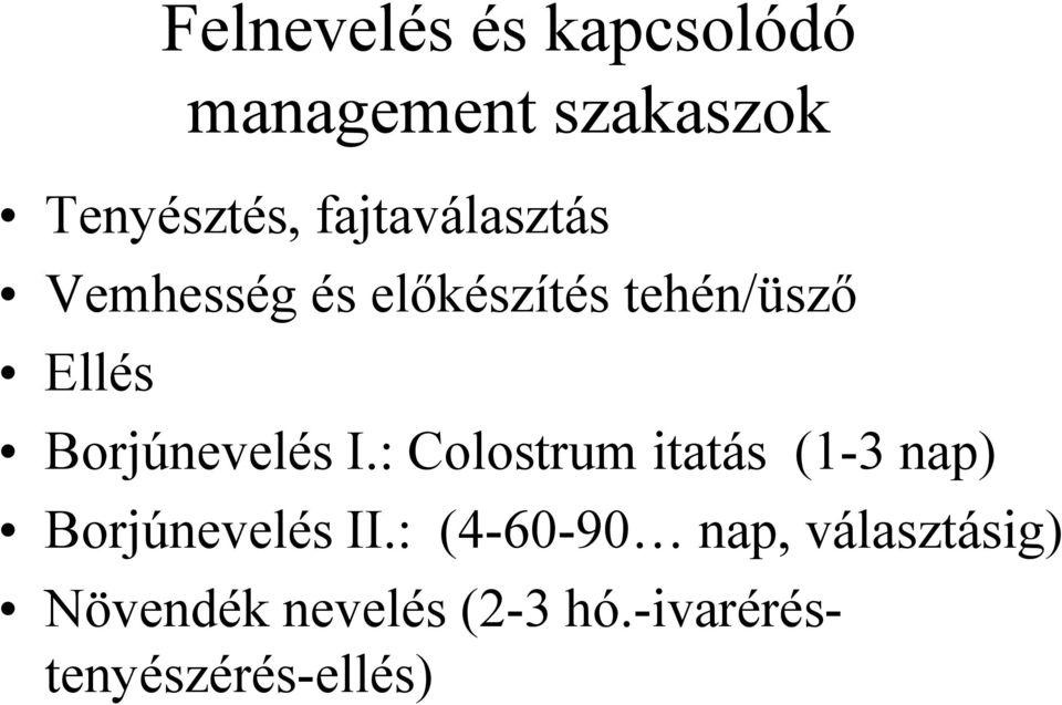 Borjúnevelés I.: Colostrum itatás (1-3 nap) Borjúnevelés II.