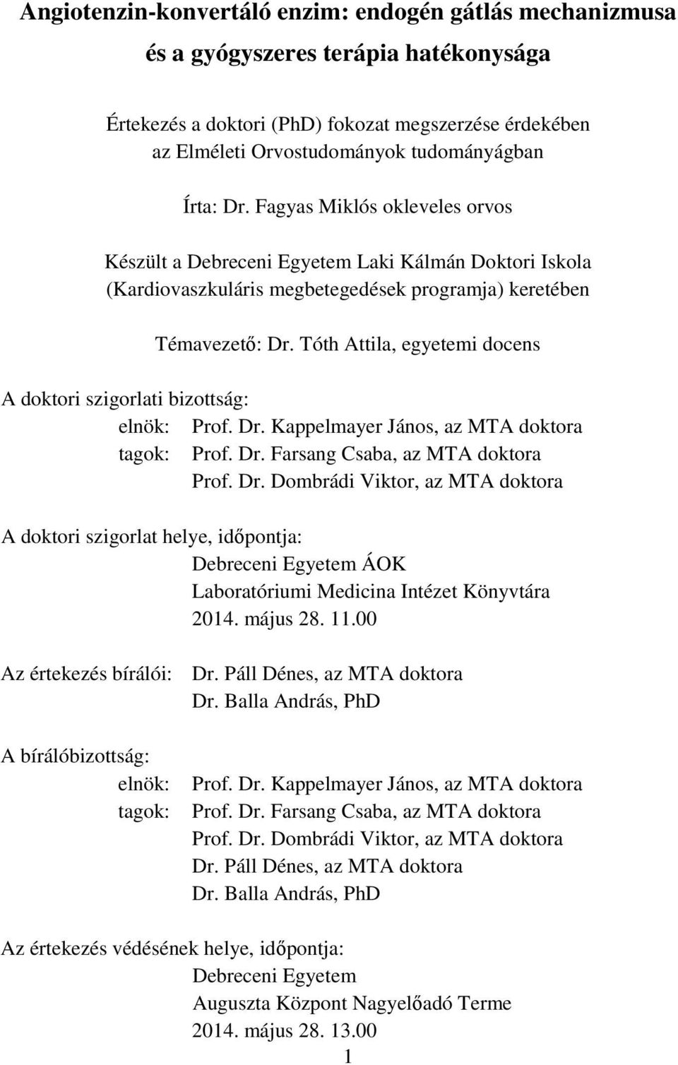 Tóth Attila, egyetemi docens A doktori szigorlati bizottság: elnök: Prof. Dr.