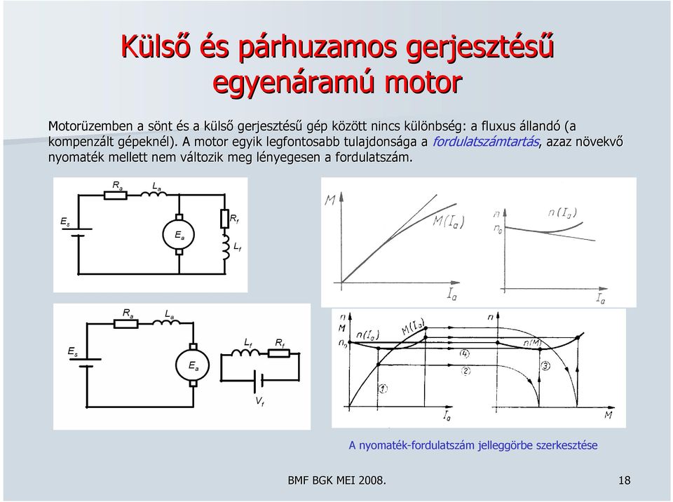 A motor egyik legfontosabb tulajdonsága a fordulatszámtartás,, azaz növekvn vekvő nyomaték k mellett