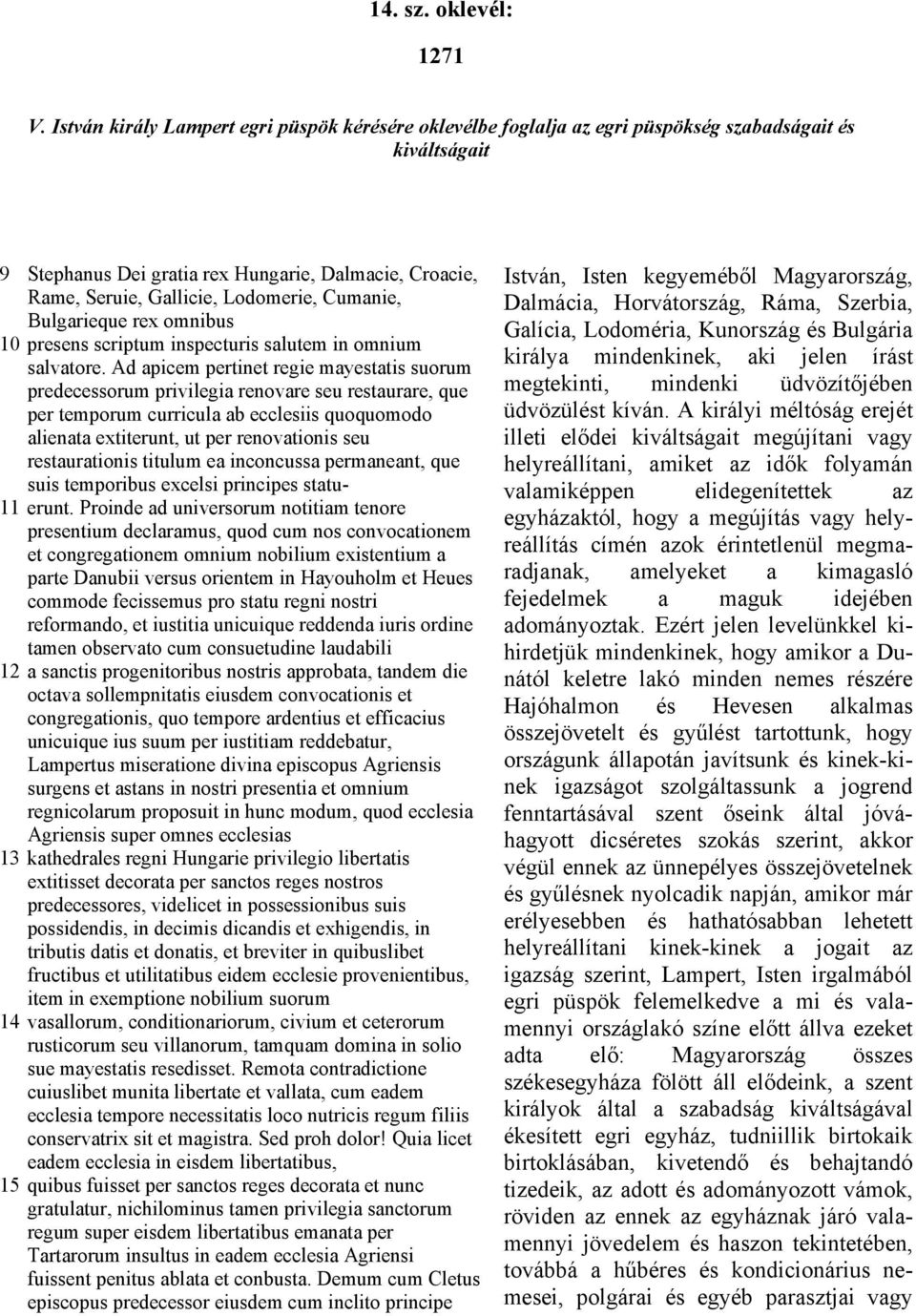 Cumanie, Bulgarieque rex omnibus 10 presens scriptum inspecturis salutem in omnium salvatore.