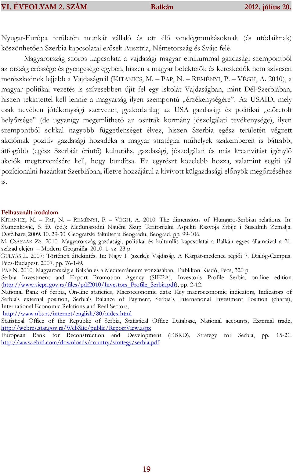 a Vajdaságnál (KITANICS, M. PAP, N. REMÉNYI, P. VÉGH, A.