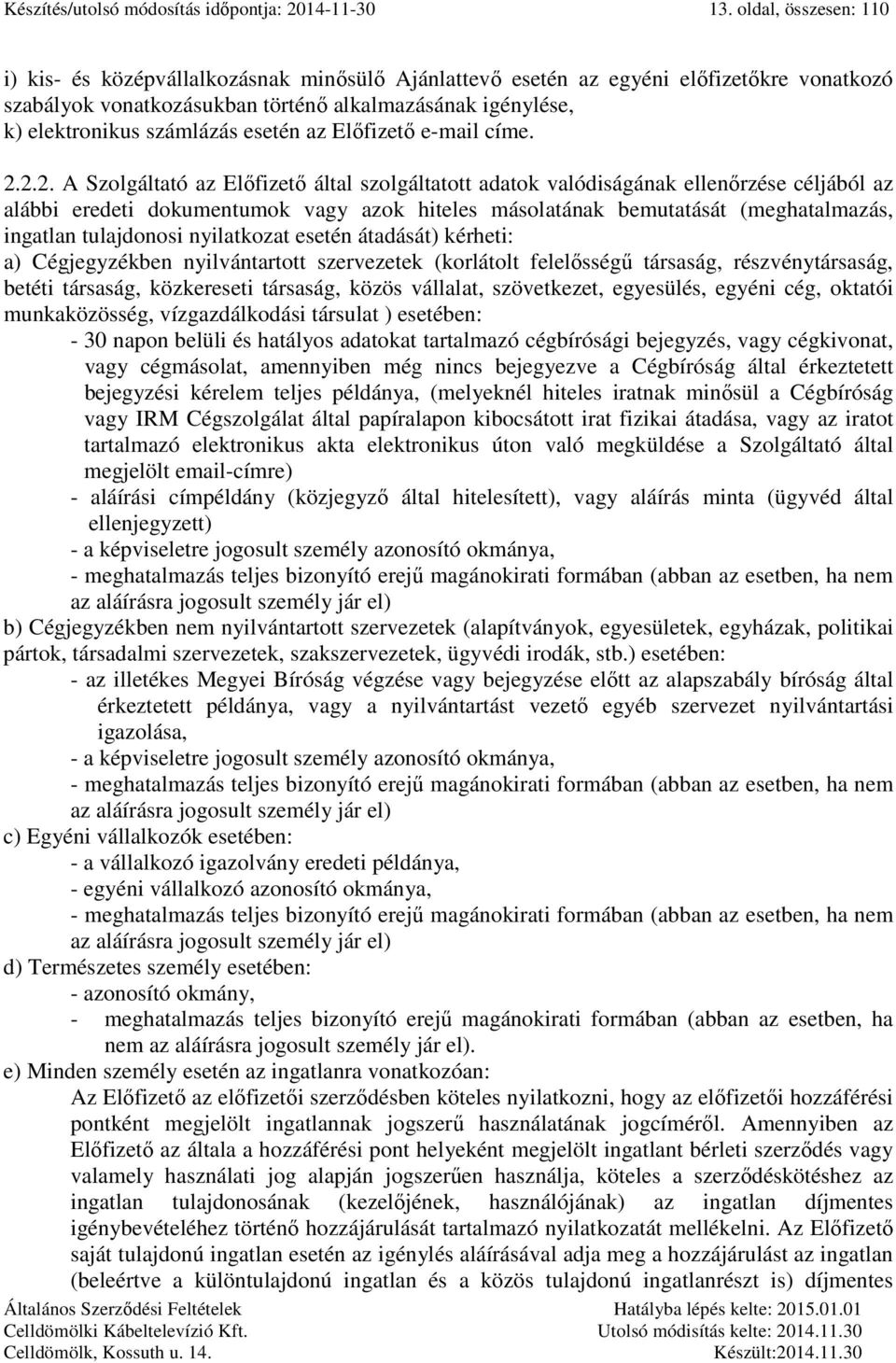 esetén az Előfizető e-mail címe. 2.