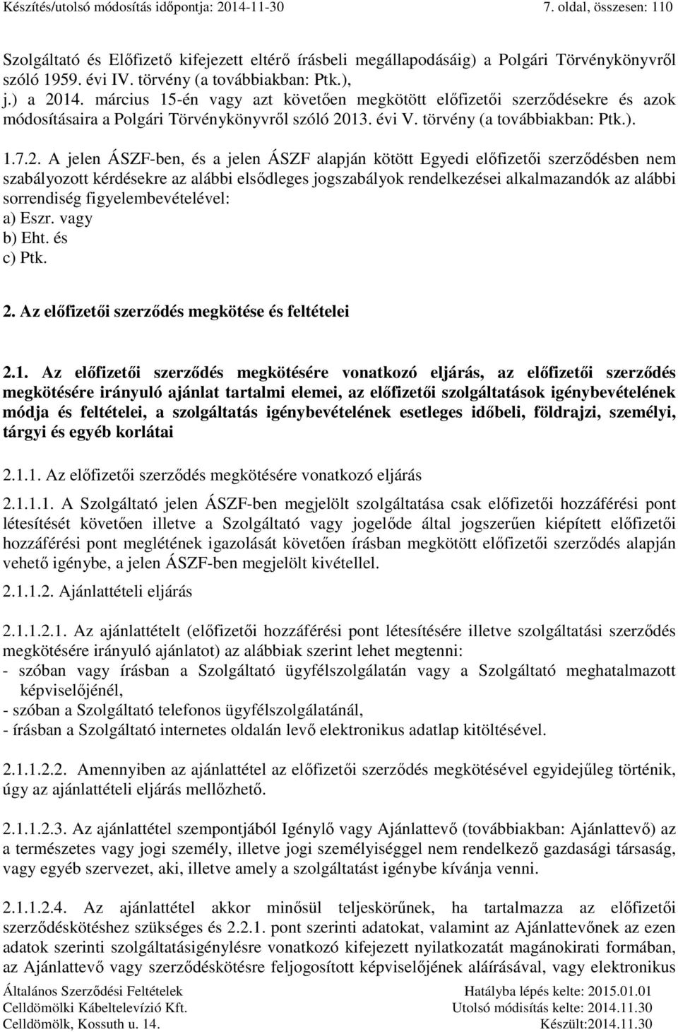 törvény (a továbbiakban: Ptk.). 1.7.2.
