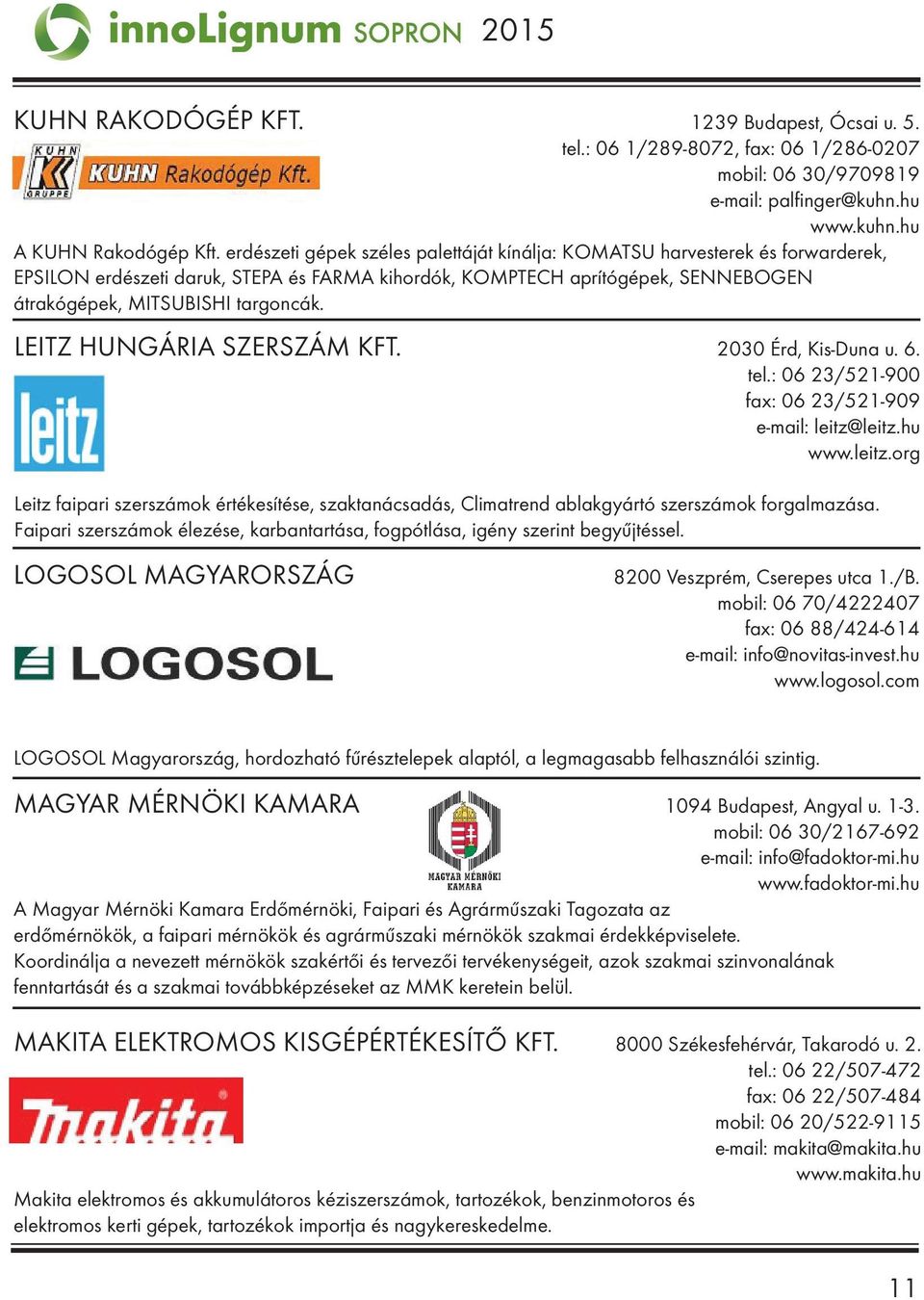 LEITZ HUNGÁRIA SZERSZÁM KFT. 2030 Érd, Kis-Duna u. 6. tel.: 06 23/521-900 fax: 06 23/521-909 e-mail: leitz@