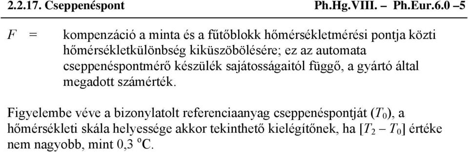 kiküszöbölésére; ez az automata cseppenéspontmérő készülék sajátosságaitól függő, a gyártó által megadott