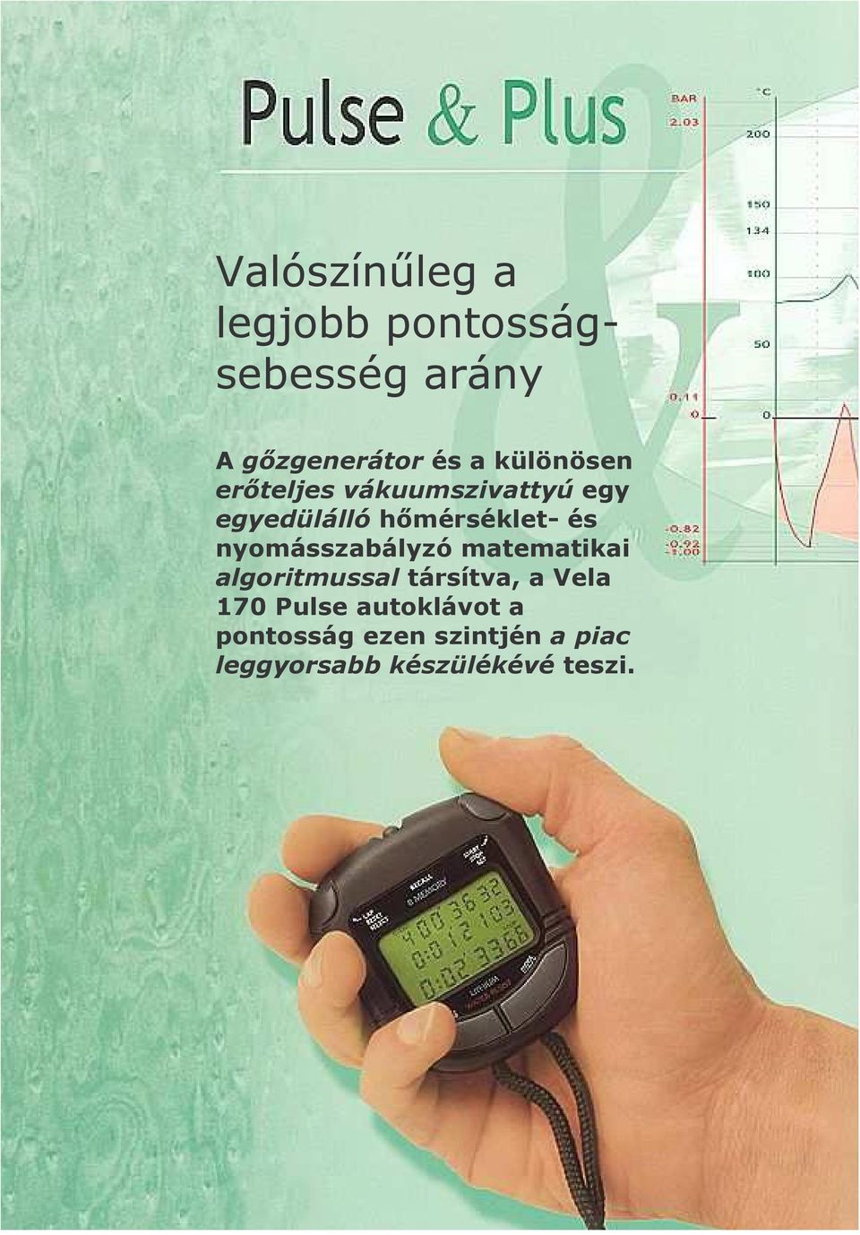 nyomásszabályzó matematikai algoritmussal társítva, a Vela 170 Pulse