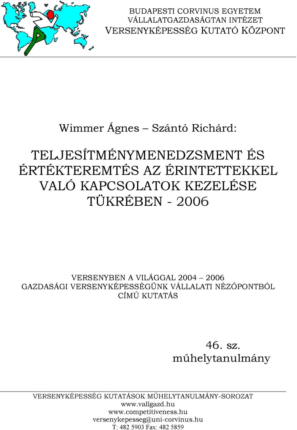 VILÁGGAL 2004 2006 GAZDASÁGI VERSENYKÉPESSÉGÜNK VÁLLALATI NÉZŐPONTBÓL CÍMŰ KUTATÁS 46. sz.