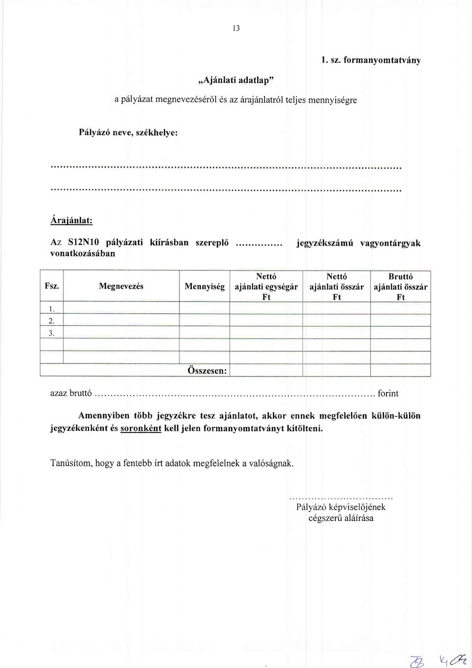 pf,lyi'zati kifrfsban szerepl6 jegyzdl<szdmri vagyontfrgyak vonatkozfsrlban Fsz. Meg:nevez6s Mennyis6g I 2. 3.