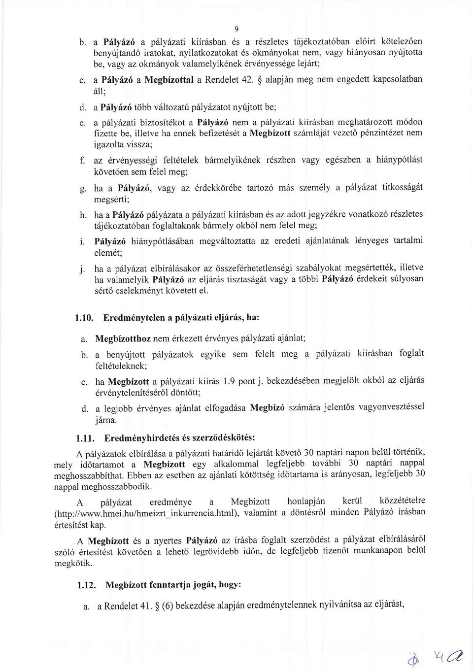 valamelyikenek ervdnyessdge lej6rt; c. apiilrin6 a tr/iegbizottal a Rendelet 42. $ alapj6n meg ne,m engedett kapcsolatban 6ll; d. aphl1,5z6 trjblb v6ltozatu pttly zatot nyrijtott be; e.