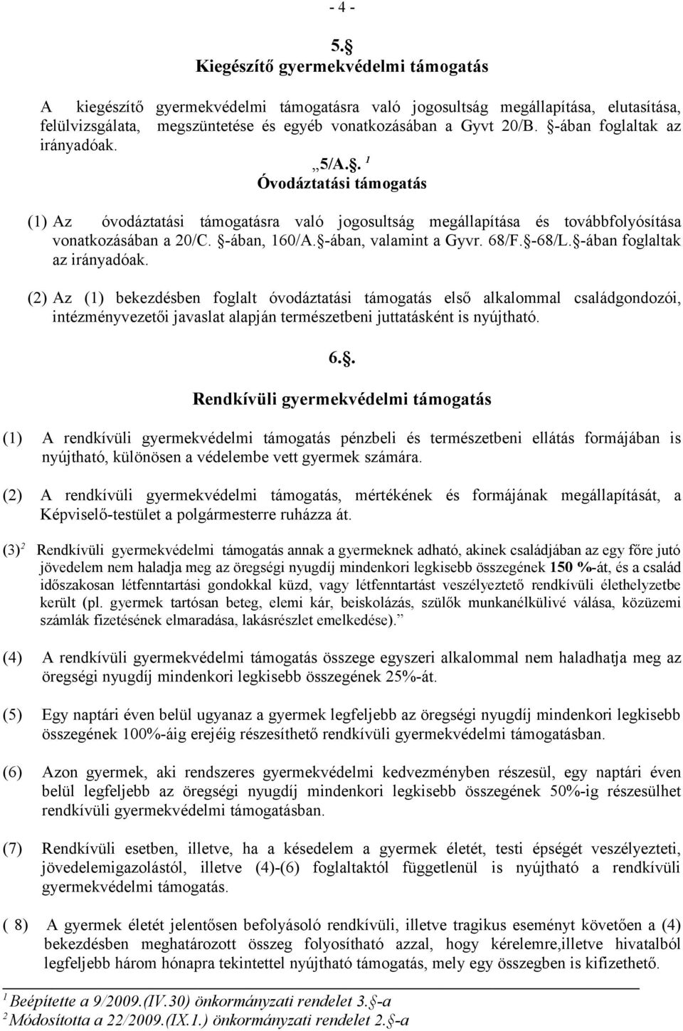 -ában, valamint a Gyvr. 68/F. -68/L. -ában foglaltak az irányadóak.