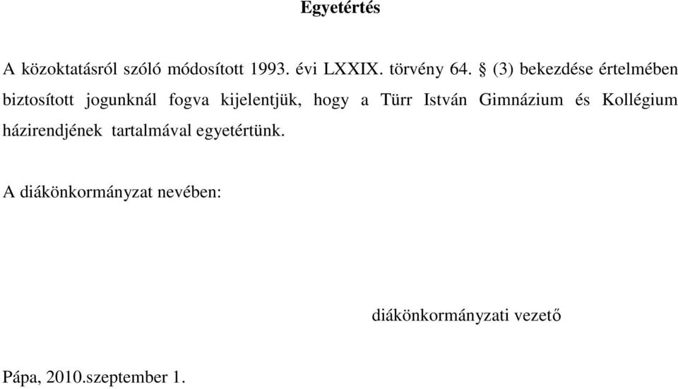 Türr István Gimnázium és Kollégium házirendjének tartalmával egyetértünk.