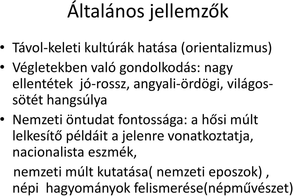 öntudat fontossága: a hősi múlt lelkesítő példáit a jelenre vonatkoztatja,