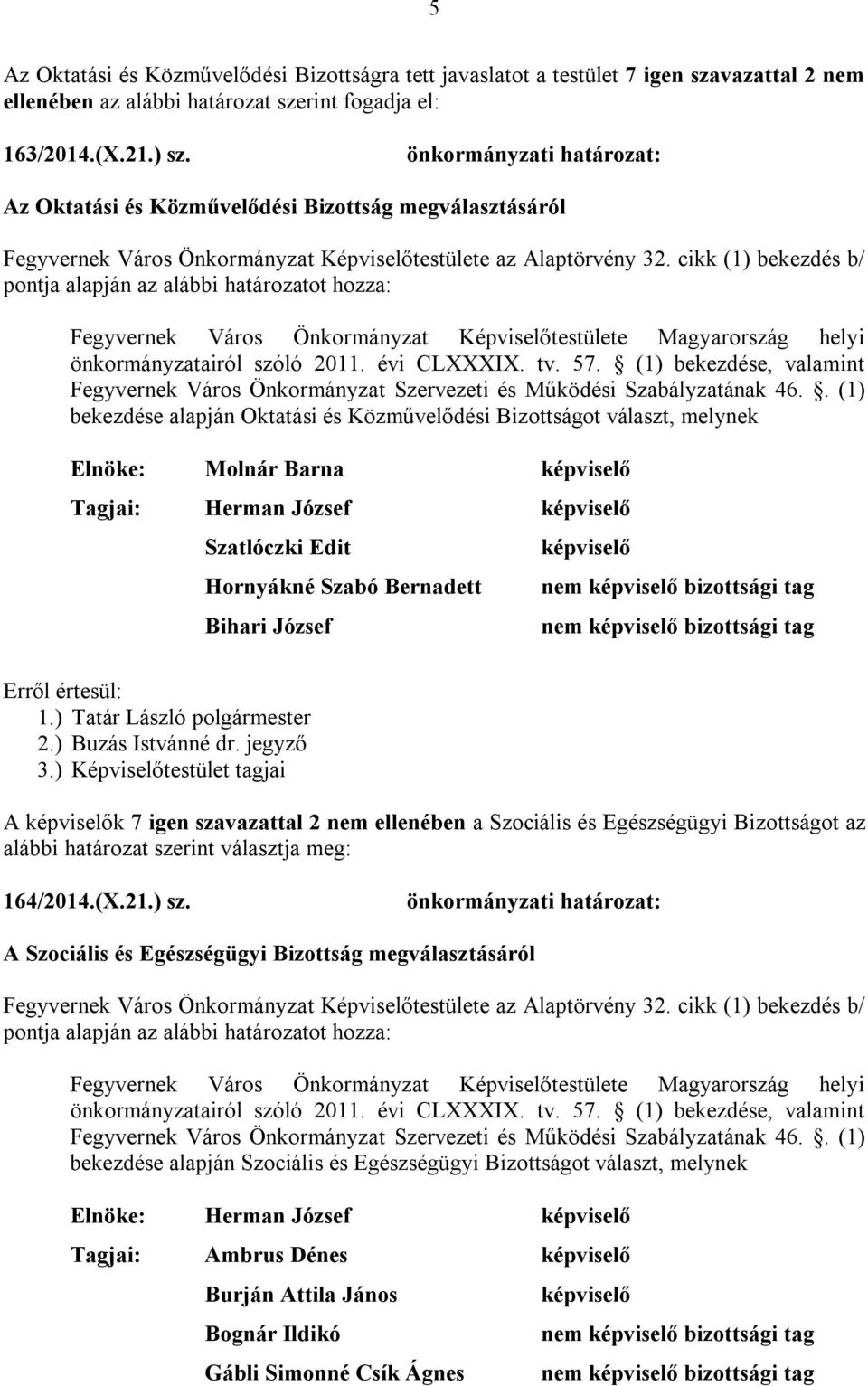 (1) bekezdése, valamint Fegyvernek Város Önkormányzat Szervezeti és Működési Szabályzatának 46.