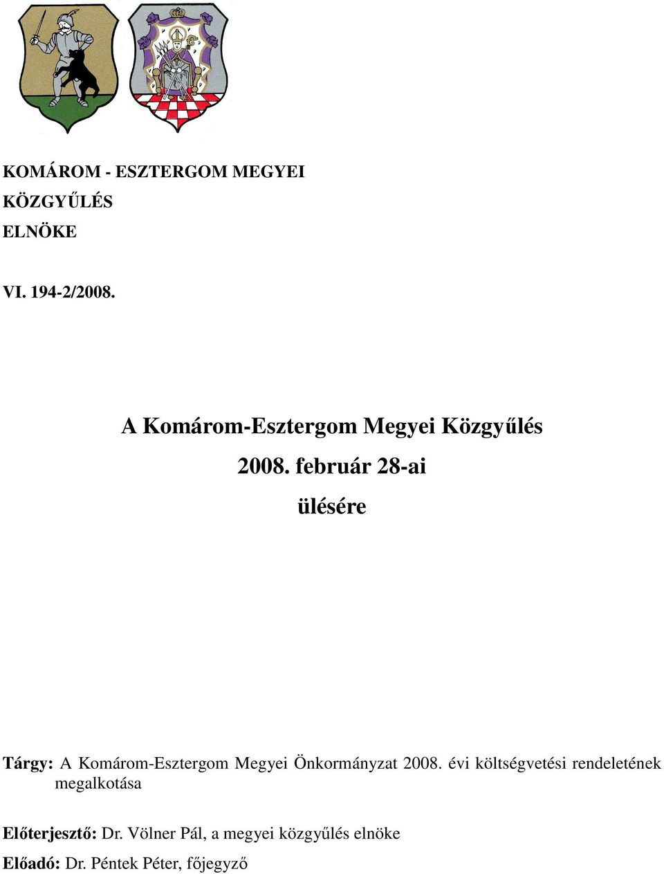 február 28-ai ülésére Tárgy: A Komárom-Esztergom Megyei Önkormányzat 2008.