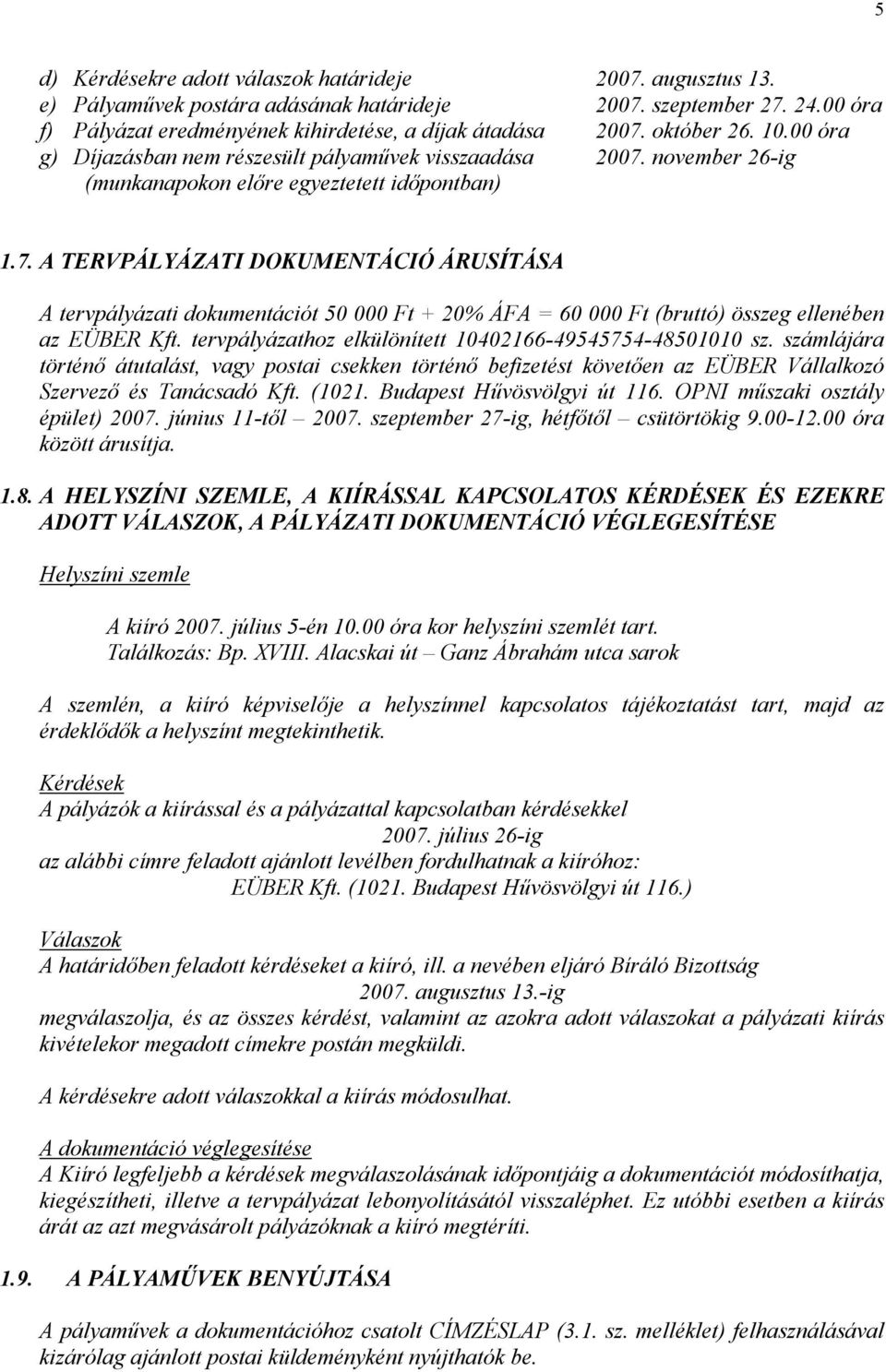 november 26-ig (munkanapokon előre egyeztetett időpontban) 1.7.