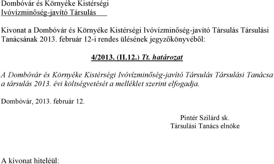 határozat A Dombóvár és Környéke Kistérségi Társulási Tanácsa a társulás 2013.