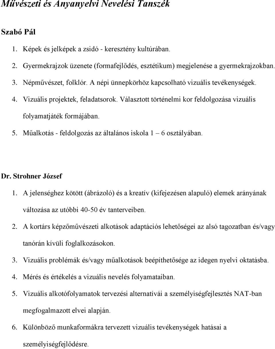 Műalkotás - feldolgozás az általános iskola 1 6 osztályában. Dr. Strohner József 1.