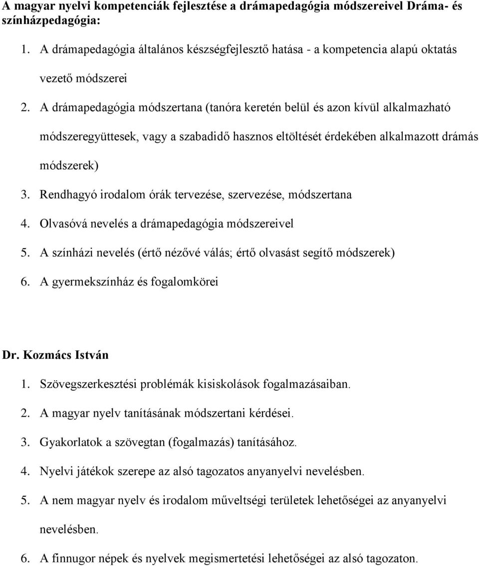 A drámapedagógia módszertana (tanóra keretén belül és azon kívül alkalmazható módszeregyüttesek, vagy a szabadidő hasznos eltöltését érdekében alkalmazott drámás módszerek) 3.