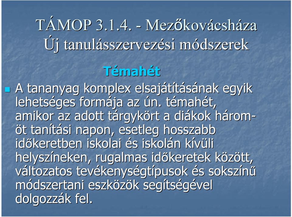 hosszabb időkeretben iskolai és s iskolán n kívüli k helyszíneken, rugalmas időkeretek között, k