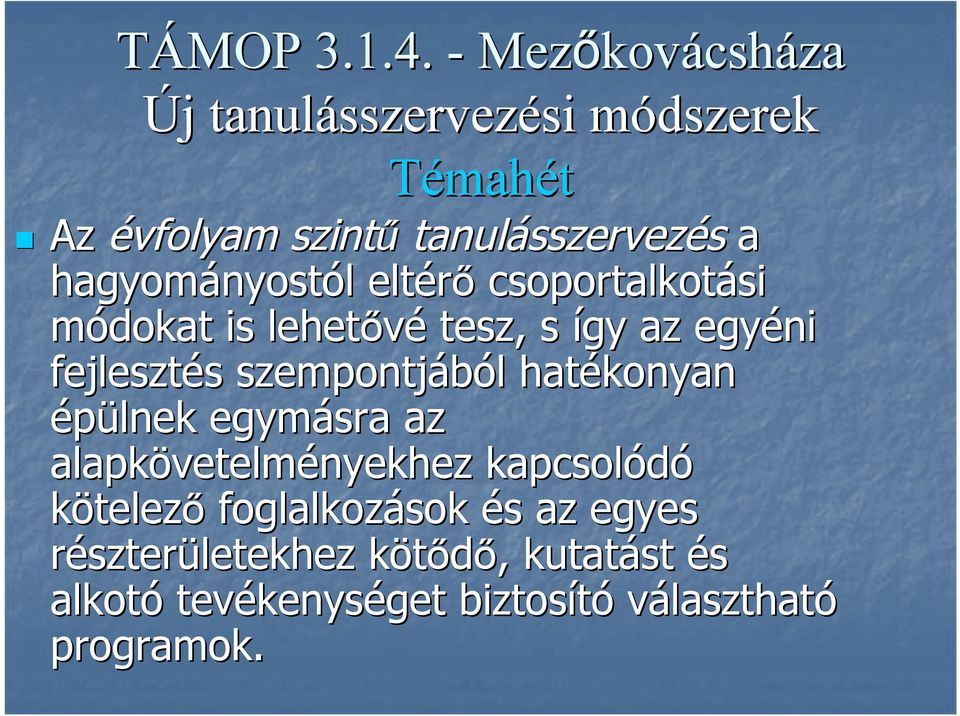 hatékonyan épülnek egymásra az alapkövetelm vetelményekhez kapcsolódó kötelező foglalkozások és s az