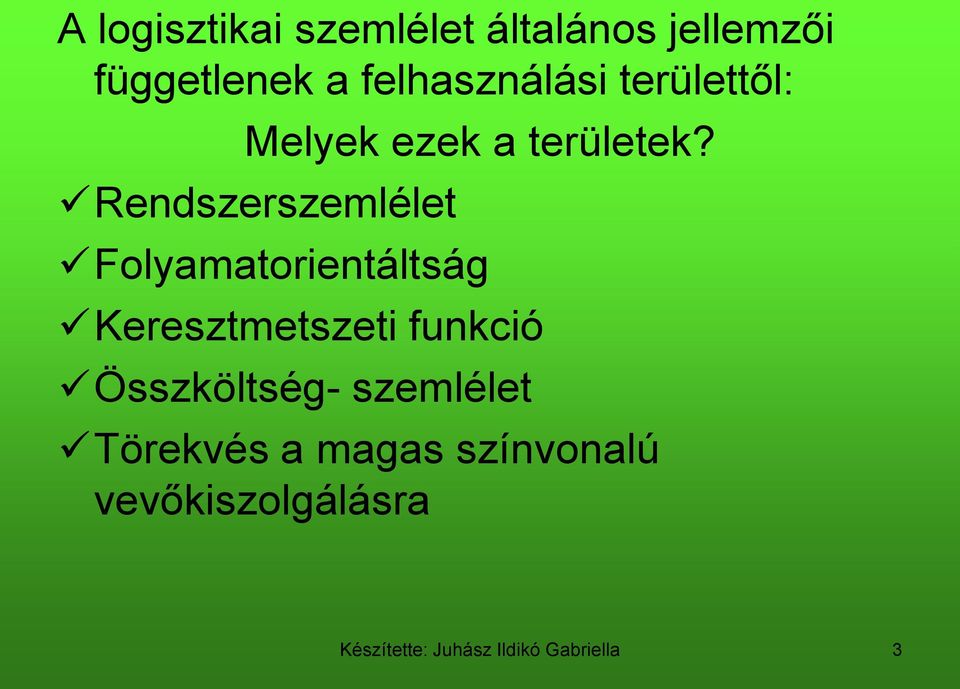 Rendszerszemlélet Folyamatorientáltság Keresztmetszeti