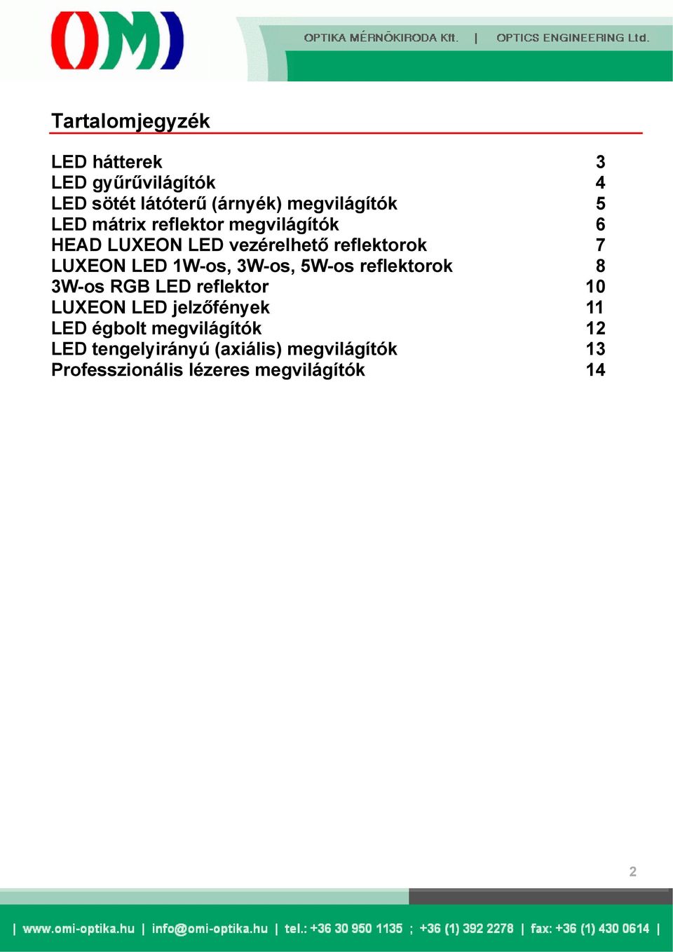 3W-os, 5W-os reflektorok 8 3W-os RGB LED reflektor 10 LUXEON LED jelzőfények 11 LED égbolt