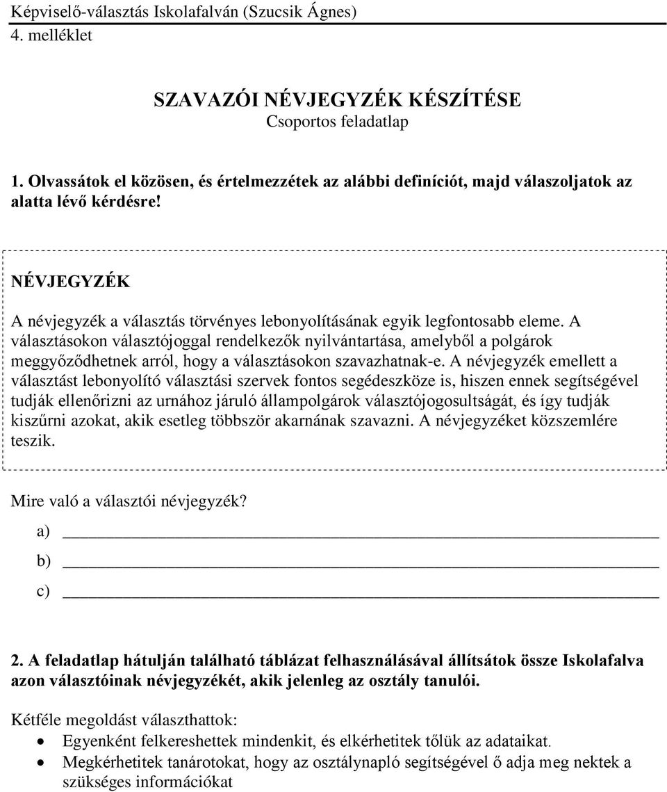 A választásokon választójoggal rendelkezők nyilvántartása, amelyből a polgárok meggyőződhetnek arról, hogy a választásokon szavazhatnak-e.