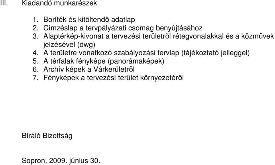 Alaptérkép-kivonat a tervezési területrıl rétegvonalakkal és a közmővek jelzésével (dwg) 4.