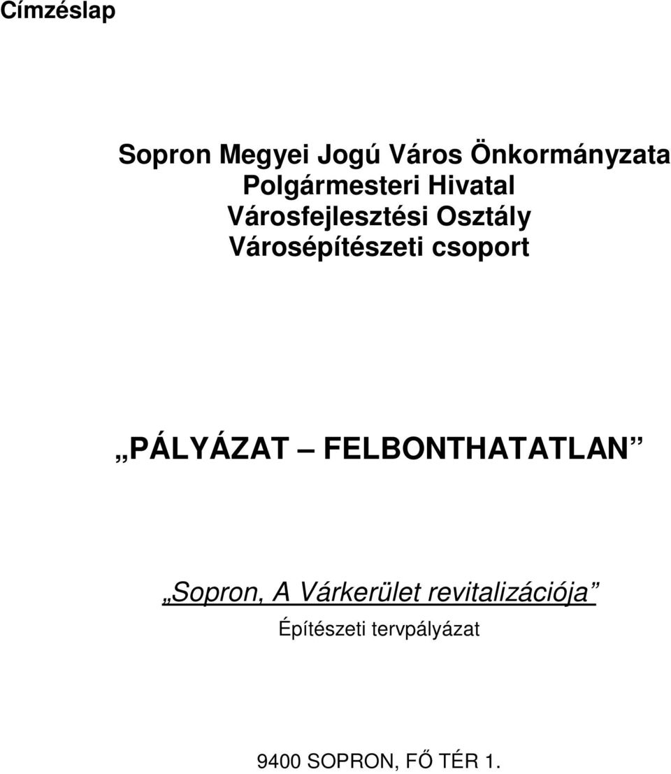 Városépítészeti csoport PÁLYÁZAT FELBONTHATATLAN Sopron,