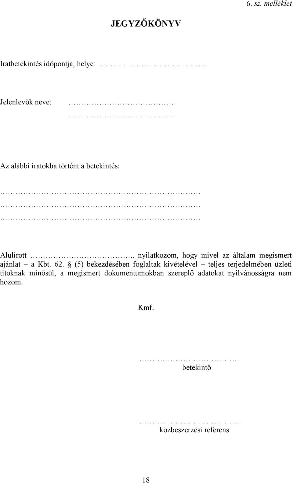 . nyilatkozom, hogy mivel az általam megismert ajánlat a Kbt. 62.