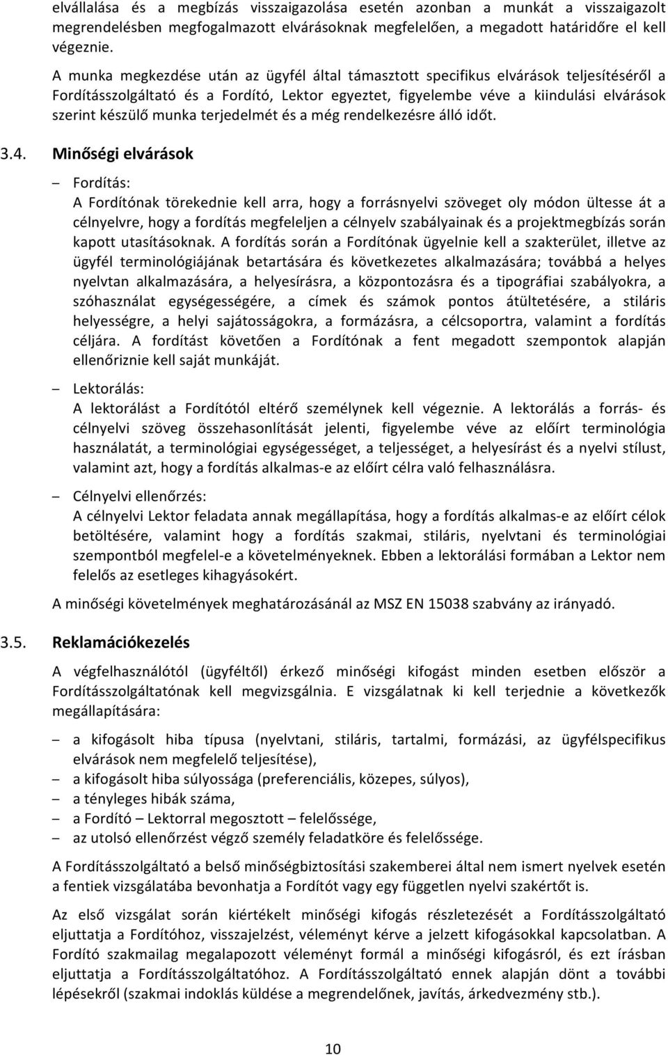 munka terjedelmét és a még rendelkezésre álló időt. 3.4.