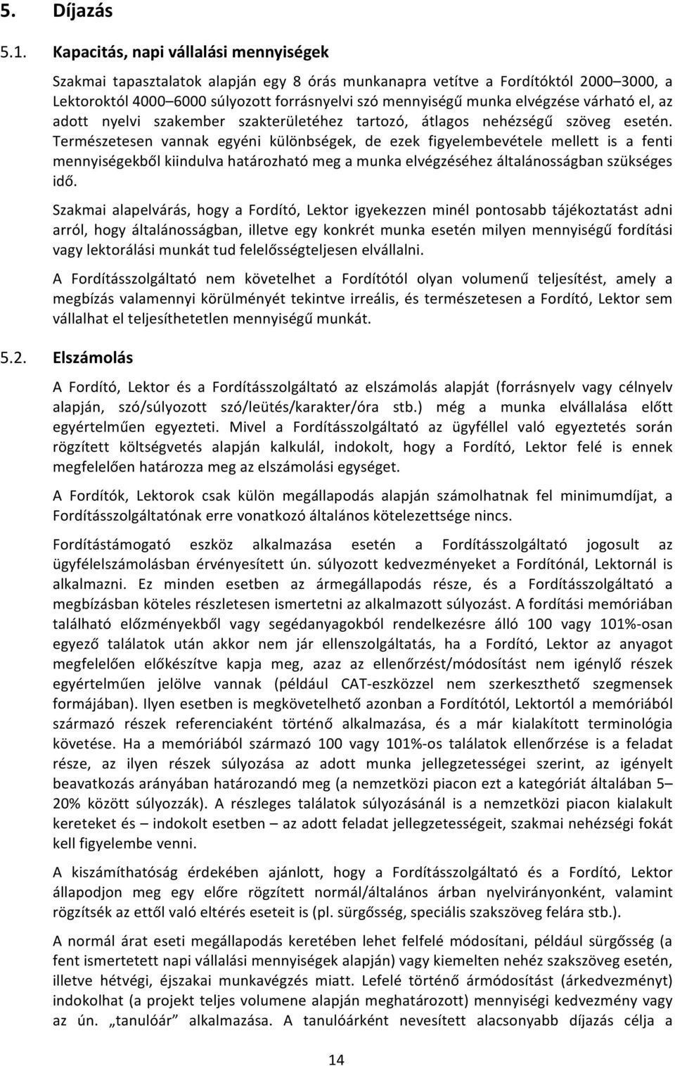 elvégzése várható el, az adott nyelvi szakember szakterületéhez tartozó, átlagos nehézségű szöveg esetén.