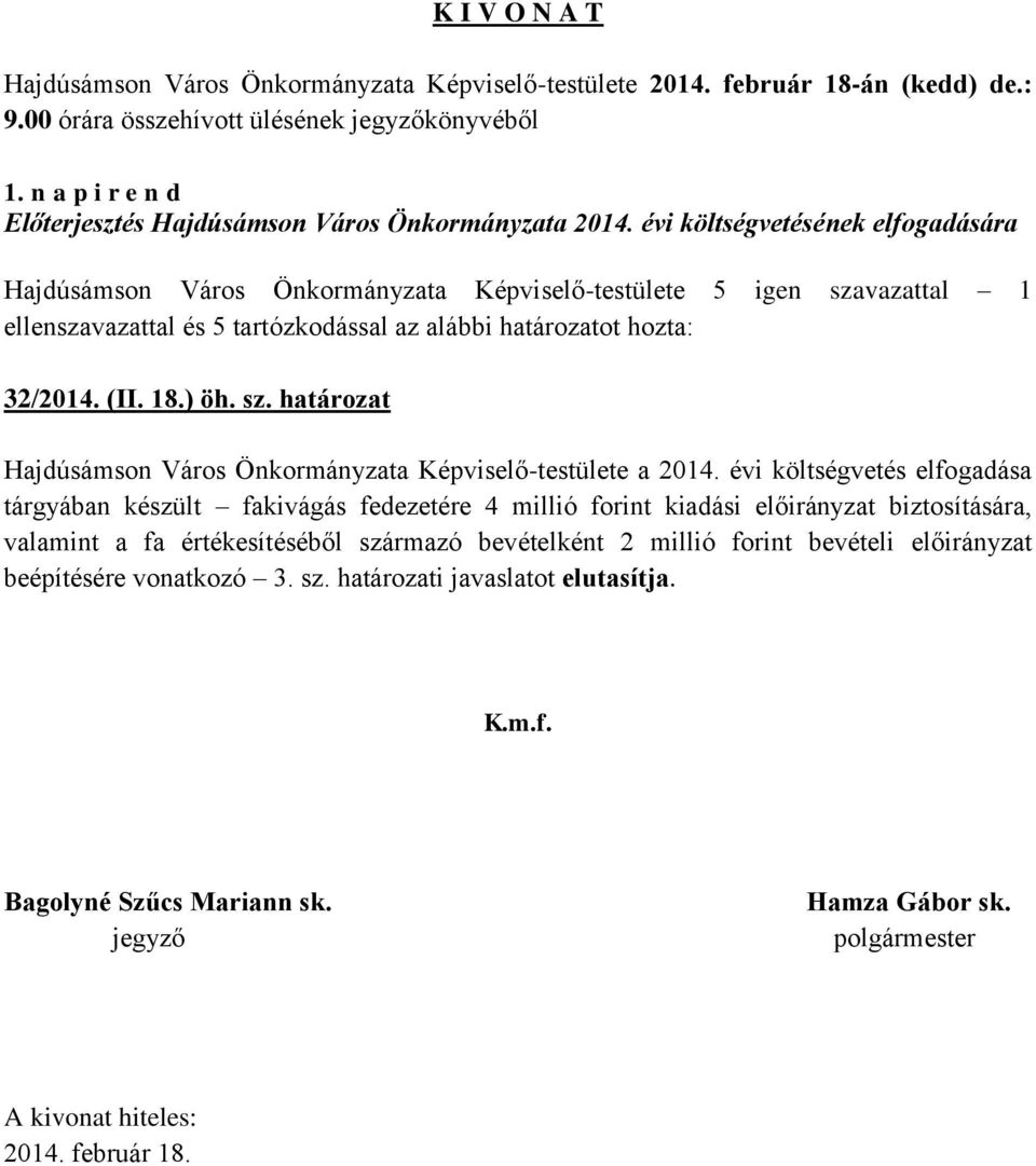 határozatot hozta: 32/2014. (II. 18.) öh. sz. határozat Hajdúsámson Város Önkormányzata Képviselő-testülete a 2014.