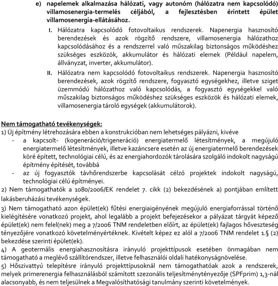 Napenergia hasznosító berendezések és azok rögzítő rendszere, villamosenergia hálózathoz kapcsolódásához és a rendszerrel való műszakilag biztonságos működéshez szükséges eszközök, akkumulátor és