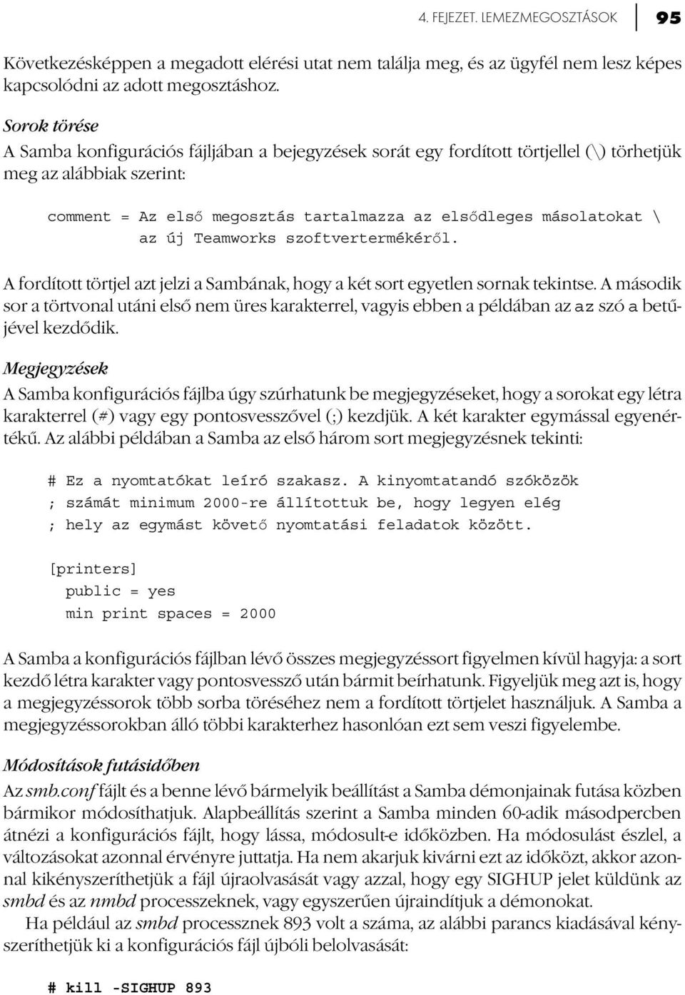 új Teamworks szoftvertermékéről. A fordított törtjel azt jelzi a Sambának, hogy a két sort egyetlen sornak tekintse.