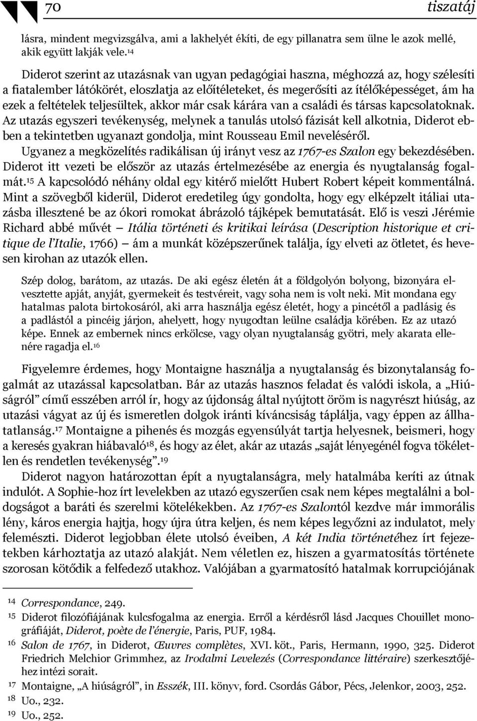 feltételek teljesültek, akkor már csak kárára van a családi és társas kapcsolatoknak.
