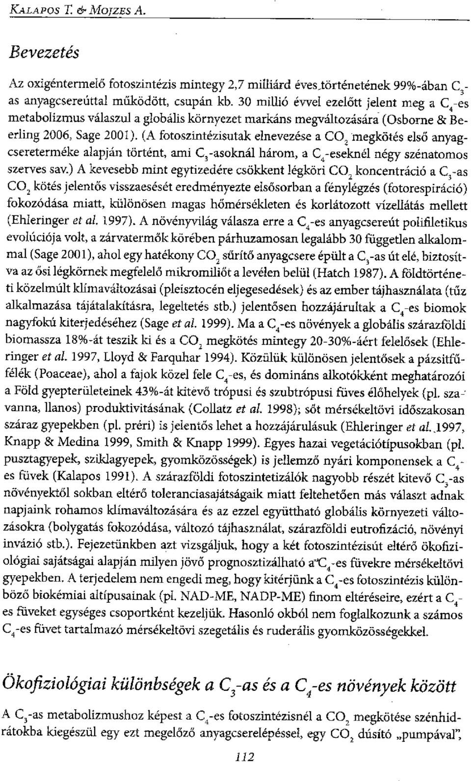 (A fotoszintezisutak elnevezese a CO 2 megkotes elso anyagcseretermeke a.