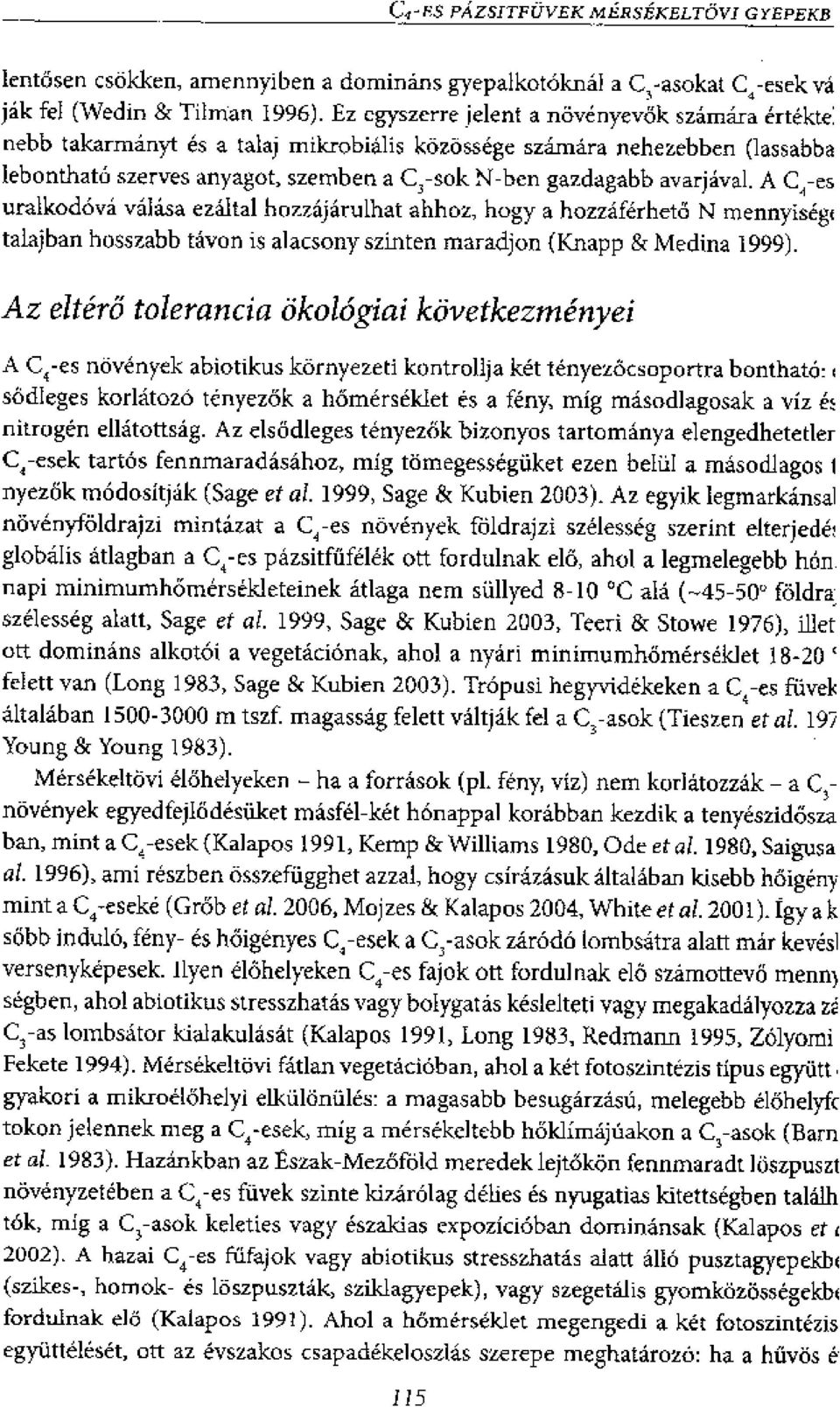 avarjaval. A c-es uralkodova vaiisa ethital hozzajarulhat ahhoz, hogy a hozzaferhet6 N mennyisegt taiajban hosszabb tavon is alacsony szinten maradjon (Knapp & Medina 1999).